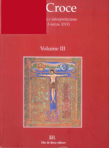 La croce: Iconografia e interpretazione (secoli I-inizio XVI) Vol. III: La croce nella liturgia - La croce nell’arte e nella letteratura del medioevo, Cross in the Church