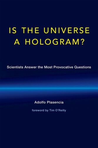 Is the Universe a Hologram?: Scientists Answer the Most Provocative Questions