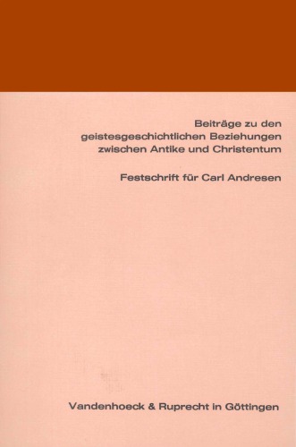 Kerygma und Logos: Beiträge zu den geistesgeschichtlichen Beziehungen zwischen Antike und Christentum