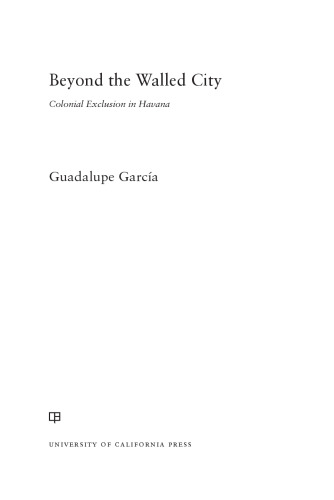 Beyond the Walled City: Colonial Exclusion in Havana