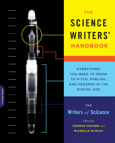 The science writers’ handbook : everything you need to know to pitch, publish, and prosper in the digital age