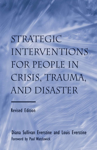 Strategic Interventions for People in Crisis, Trauma, and Disaster: Revised Edition