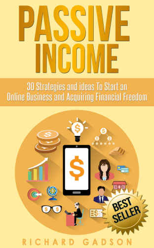 Passive Income: 30 Strategies and Ideas To Start an Online Business and Acquiring Financial Freedom