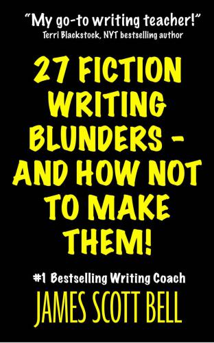 27 Fiction Writing Blunders - And How Not To Make Them