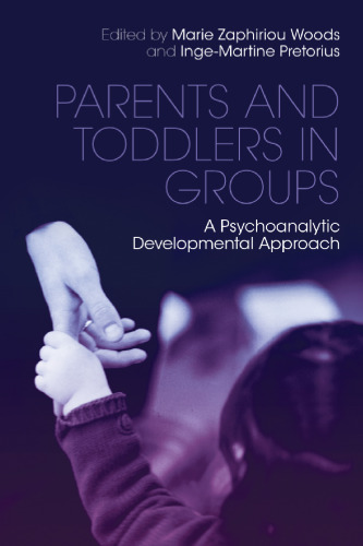 Parents and Toddlers in Groups: A Psychoanalytic Developmental Approach