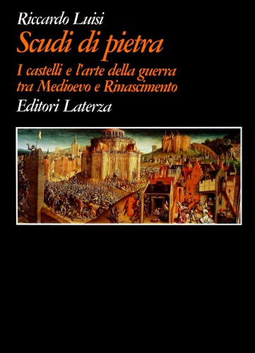 Scudi di pietra. I castelli e l’arte della guerra tra Medioevo e Rinascimento