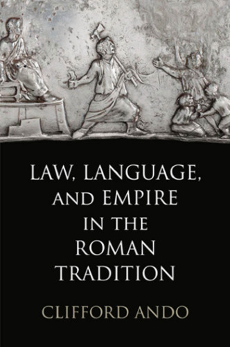 Law, language, and empire in the Roman tradition