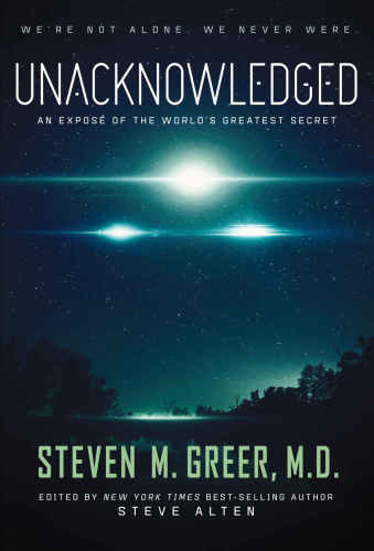 Unacknowledged: An Expose of the World’s Greatest Secret