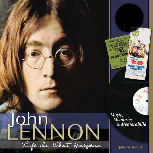 John Lennon: Life Is What Happens: Music, Memories & Memorabilia