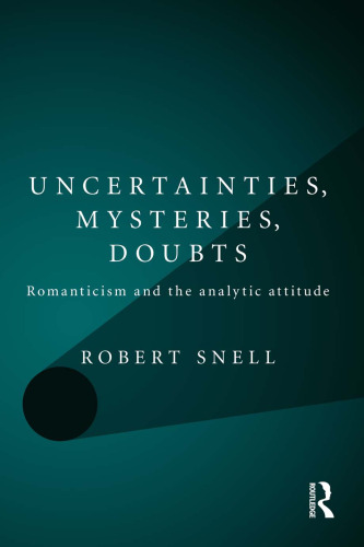 Uncertainties, Mysteries, Doubts: Romanticism and the analytic attitude