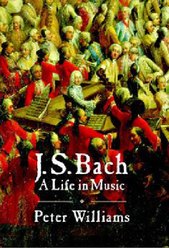 J. S. Bach: A Life in Music