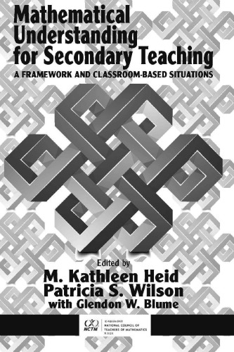 Mathematical Understanding for Secondary Teaching: A Framework and Classroom-Based Situations