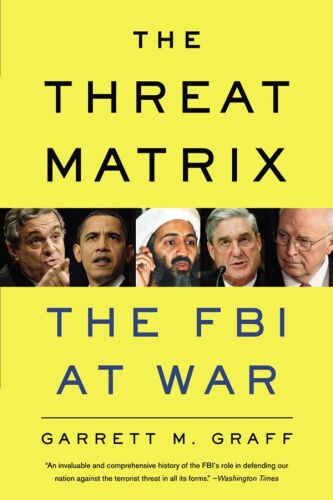 The Threat Matrix: The FBI at War in the Age of Global Terror