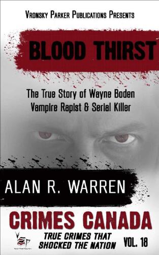 Blood Thirst: True Story of Wayne Boden: Vampire, Rapist, Serial Killer