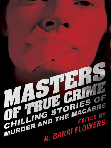 Masters of True Crime: Chilling Stories of Murder and the Macabre