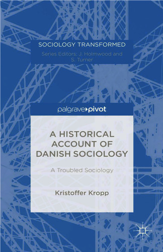 A historical account of Danish sociology : a troubled sociology