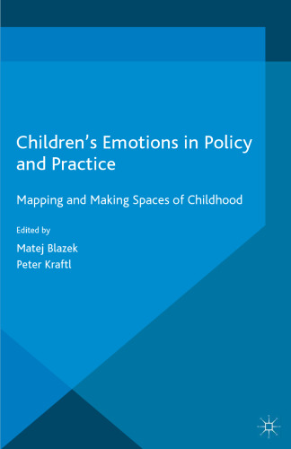 Children’s emotions in policy and practice : mapping and making spaces of childhood