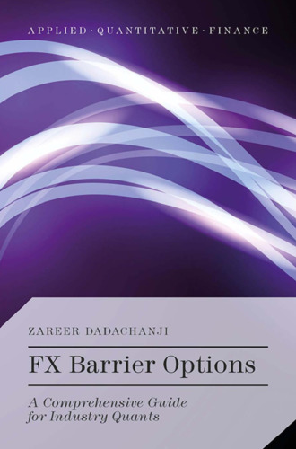 FX barrier options : a comprehensive guide for industry quants