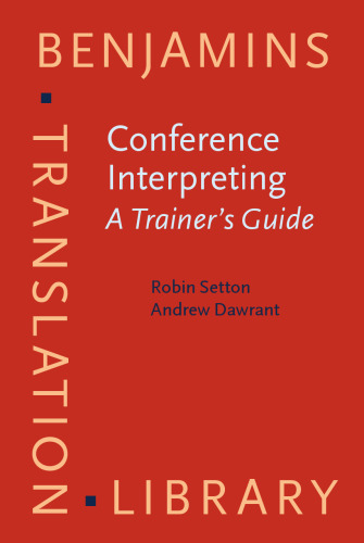 Conference Interpreting – A Complete Course and Trainer’s Guide: Conference Interpreting - A Trainer’s Guide