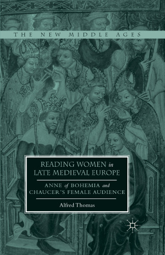 Reading Women in Late Medieval Europe: Anne of Bohemia and Chaucer’s Female Audience