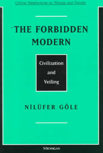 The Forbidden Modern: Civilization and Veiling