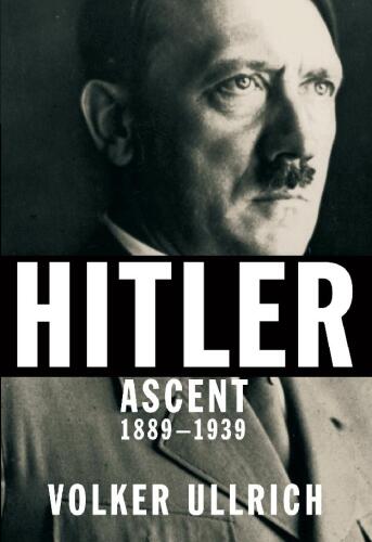 Hitler: Ascent, 1889-1939