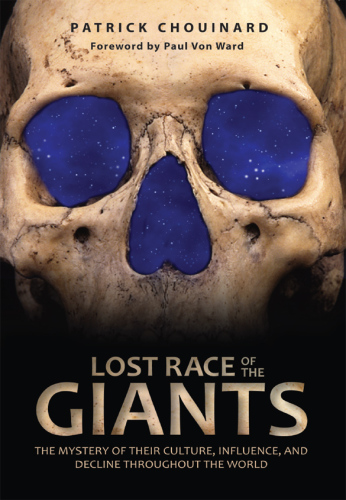 Lost Race of the Giants. The Mystery of their Culture, Influence and Decline throughout the World