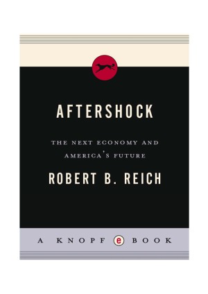 Aftershock. The Next Economy and America’s Future