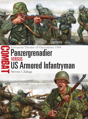 Panzergrenadier vs US Armored Infantryman.  European Theater of Operations 1944 (Osprey Combat 22)