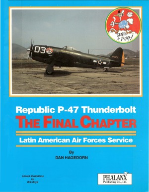 Republic P-47 Thunderbolt - The Final Chapter.  Latin American Air Forces Service