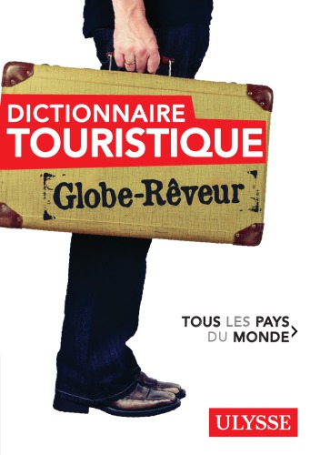 Le globe-rêveur : dictionnaire touristique de tous les pays du monde