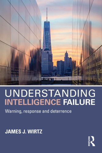 Understanding Intelligence Failure: Warning, Response and Deterrence