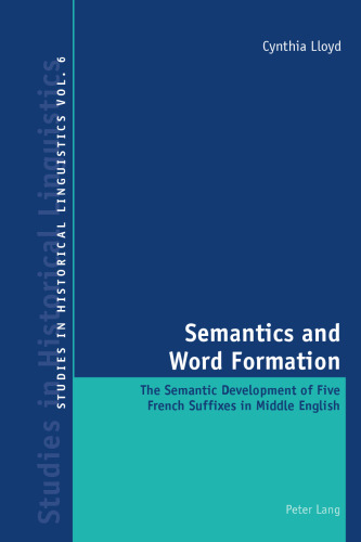 Semantics and word formation : the semantic development of five French suffixes in Middle English