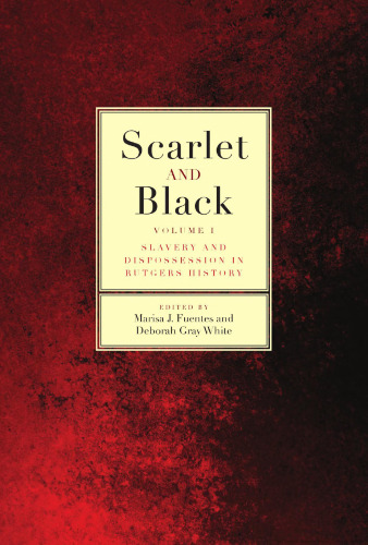 Scarlet and Black: Slavery and Dispossession in Rutgers History