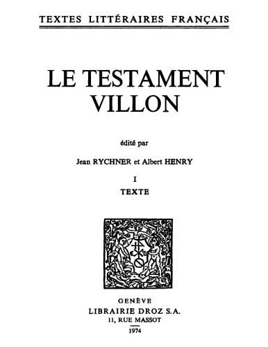 Le Testament Villon. I. Texte