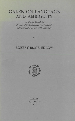 Galen on Language and Ambiguity. An English Translation of Galen’s ’De Captionibus (On Fallacies)’ with Introduction, Text, and Commentary