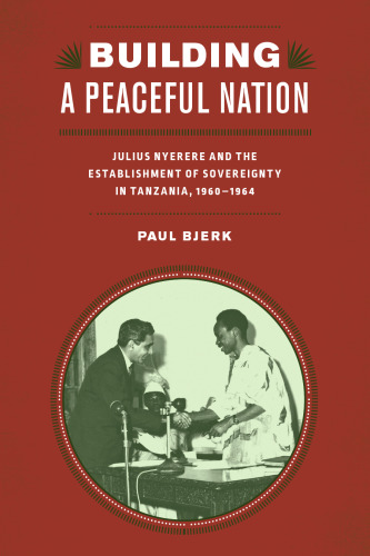 Building a Peaceful Nation: Julius Nyerere and the Establishment of Sovereignty in Tanzania, 1960-1964