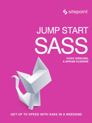 Jump Start Sass.  Get Up to Speed With Sass in a Weekend