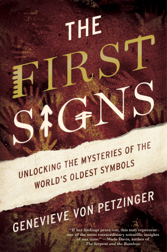 The first signs : my quest to unlock the mysteries of the world’s oldest symbols