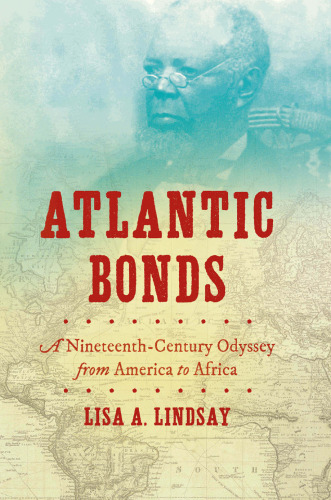 Atlantic Bonds: A Nineteenth-Century Odyssey from America to Africa