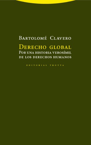 Derecho global : por una historia verosímil de los derechos humanos