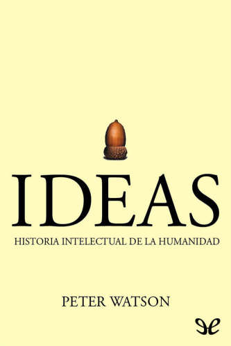 Ideas. Historia intelectual de la humanidad