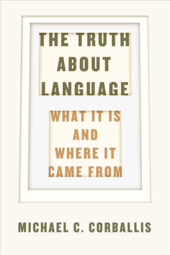 The Truth about Language: What It Is and Where It Came From