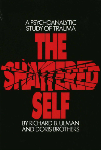 The Shattered Self: A Psychoanalytic Study of Trauma