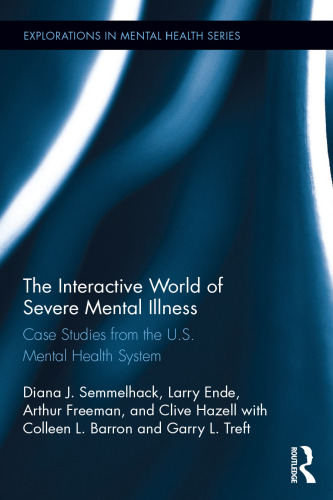 The Interactive World of Severe Mental Illness: Case Studies of the U.S. Mental Health System