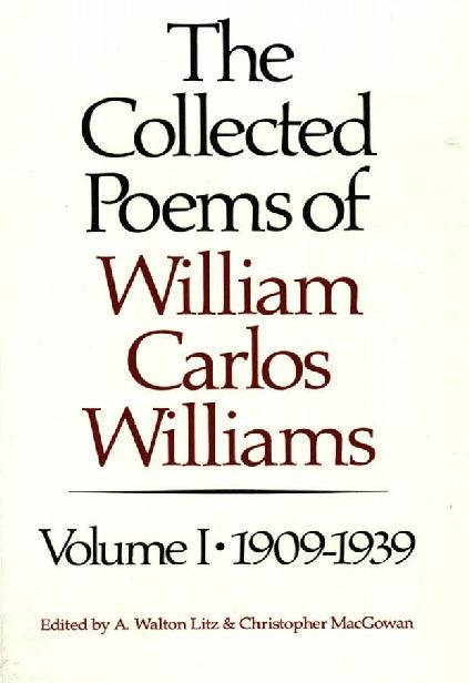 The Collected Poems of William Carlos Williams: 1909-1939