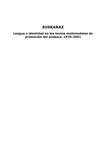 Euskaraz : lengua e identidad en los textos multimodales de promoción del euskara, 1970-2001