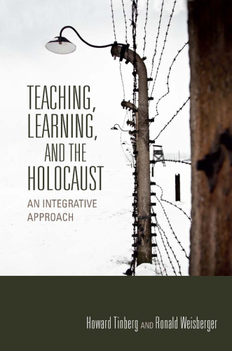 Teaching, Learning, and the Holocaust: An Integrative Approach