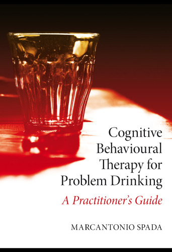 Cognitive Behavioural Therapy for Problem Drinking: A Practitioner’s Guide