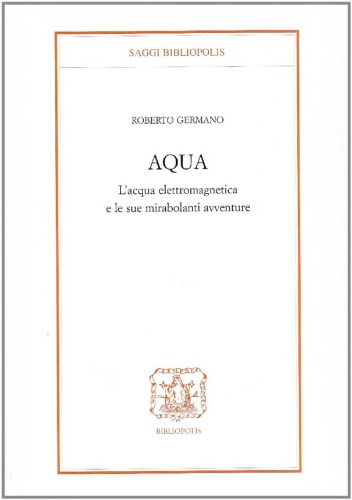 Aqua - l’acqua elettromagnetica e le sue miraolanti avventure